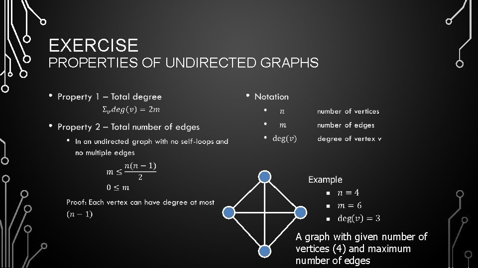 EXERCISE PROPERTIES OF UNDIRECTED GRAPHS • • A graph with given number of vertices