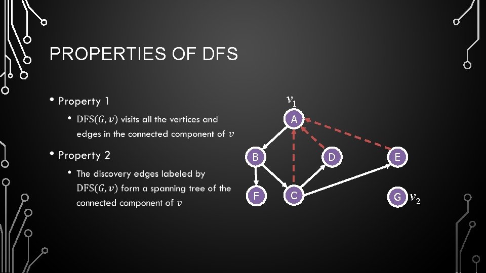 PROPERTIES OF DFS v 1 • A B F D C E G v