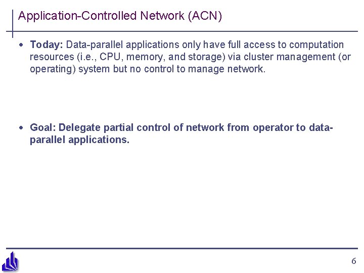 Application-Controlled Network (ACN) · Today: Data-parallel applications only have full access to computation resources