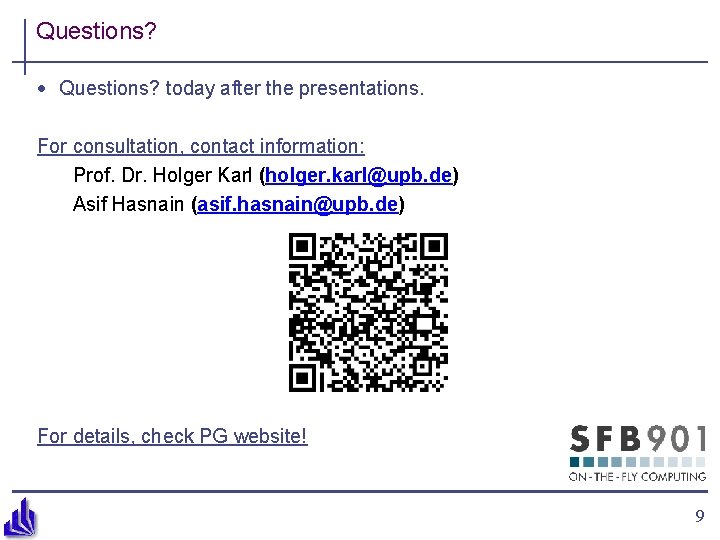 Questions? · Questions? today after the presentations. For consultation, contact information: Prof. Dr. Holger