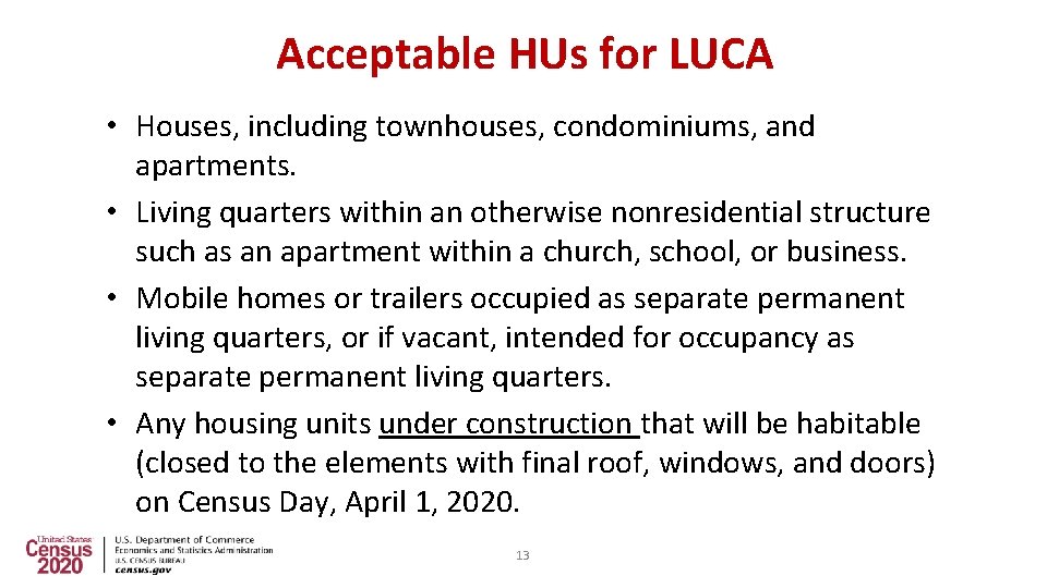 Acceptable HUs for LUCA • Houses, including townhouses, condominiums, and apartments. • Living quarters