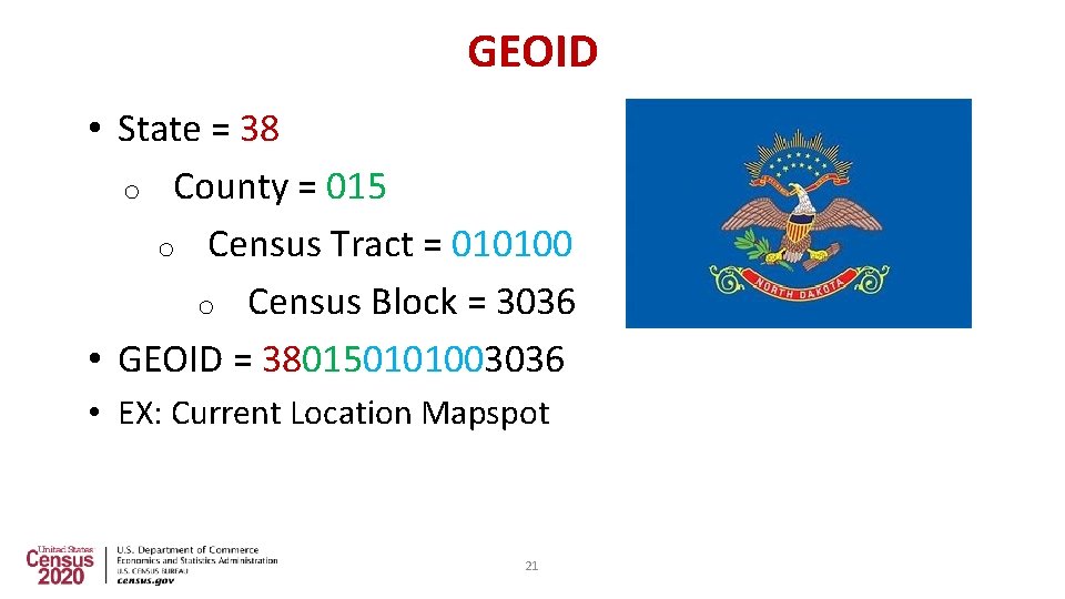 GEOID • State = 38 o County = 015 o Census Tract = 010100