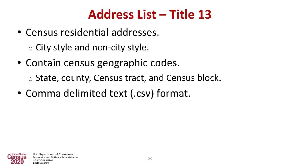 Address List – Title 13 • Census residential addresses. o City style and non-city
