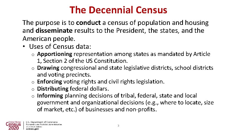 The Decennial Census The purpose is to conduct a census of population and housing