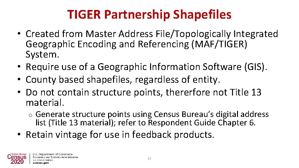 TIGER Partnership Shapefiles • Created from Master Address File/Topologically Integrated Geographic Encoding and Referencing