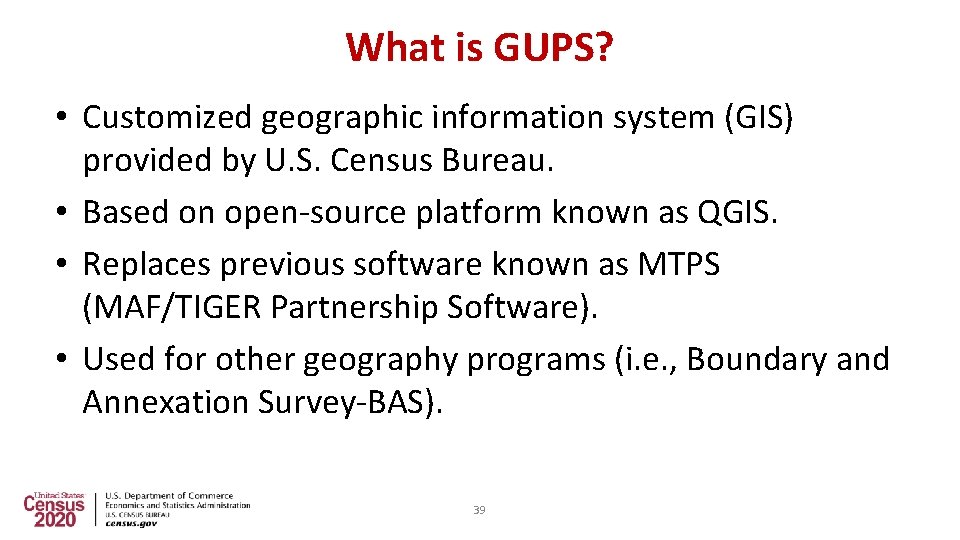 What is GUPS? • Customized geographic information system (GIS) provided by U. S. Census