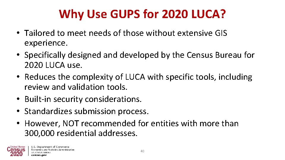 Why Use GUPS for 2020 LUCA? • Tailored to meet needs of those without