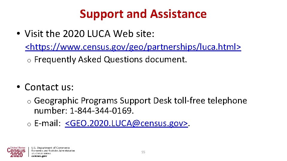 Support and Assistance • Visit the 2020 LUCA Web site: <https: //www. census. gov/geo/partnerships/luca.