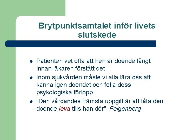 Brytpunktsamtalet inför livets slutskede l l l Patienten vet ofta att hen är döende