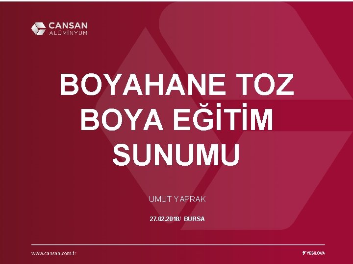 BOYAHANE TOZ BOYA EĞİTİM SUNUMU UMUT YAPRAK 27. 02. 2018/ BURSA 