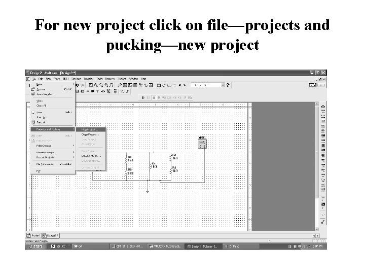 For new project click on file—projects and pucking—new project 