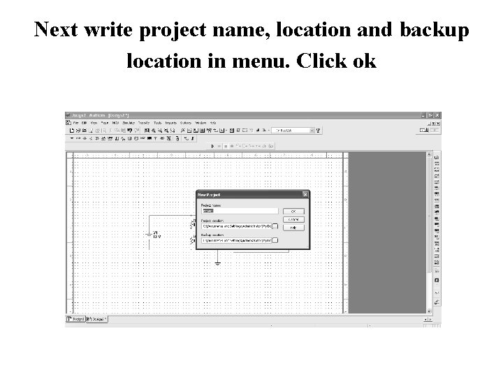 Next write project name, location and backup location in menu. Click ok 