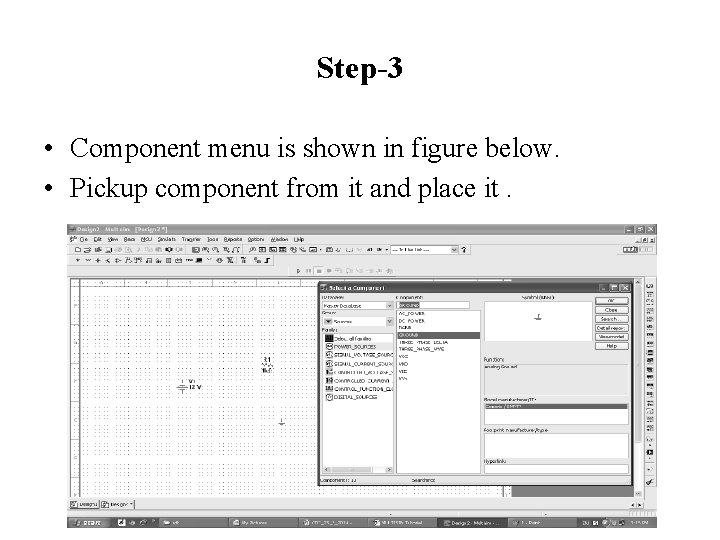 Step-3 • Component menu is shown in figure below. • Pickup component from it