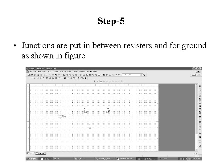 Step-5 • Junctions are put in between resisters and for ground as shown in