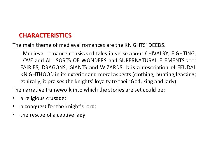 CHARACTERISTICS The main theme of medieval romances are the KNIGHTS’ DEEDS. Medieval romance consists CHARACTERISTICS The main theme of medieval romances are the KNIGHTS’ DEEDS. Medieval romance consists