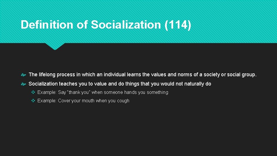 Definition of Socialization (114) The lifelong process in which an individual learns the values