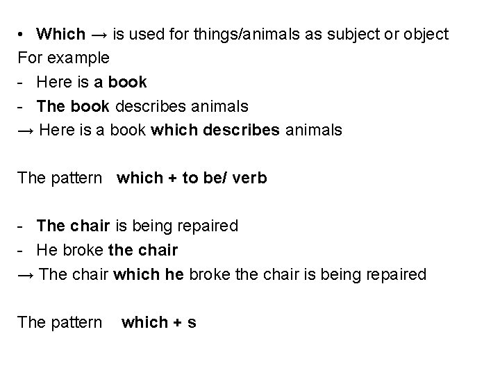  • Which → is used for things/animals as subject or object For example