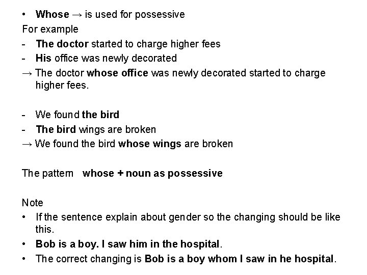  • Whose → is used for possessive For example - The doctor started