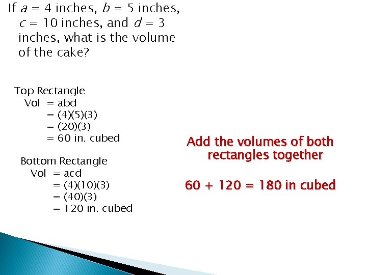 If a = 4 inches, b = 5 inches, c = 10 inches, and