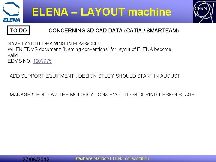 ELENA – LAYOUT machine TO DO CONCERNING 3 D CAD DATA (CATIA / SMARTEAM) ELENA – LAYOUT machine TO DO CONCERNING 3 D CAD DATA (CATIA / SMARTEAM)