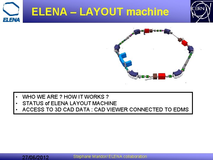 ELENA – LAYOUT machine • WHO WE ARE ? HOW IT WORKS ? • ELENA – LAYOUT machine • WHO WE ARE ? HOW IT WORKS ? •