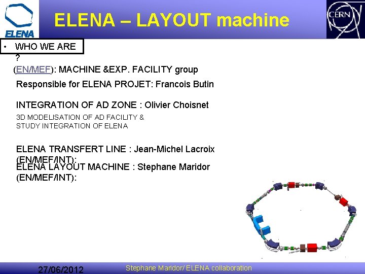 ELENA – LAYOUT machine • WHO WE ARE ? (EN/MEF): MACHINE &EXP. FACILITY group ELENA – LAYOUT machine • WHO WE ARE ? (EN/MEF): MACHINE &EXP. FACILITY group