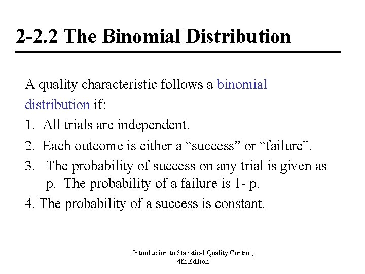 2 -2. 2 The Binomial Distribution A quality characteristic follows a binomial distribution if: