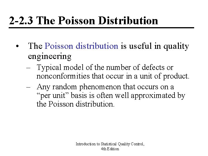 2 -2. 3 The Poisson Distribution • The Poisson distribution is useful in quality