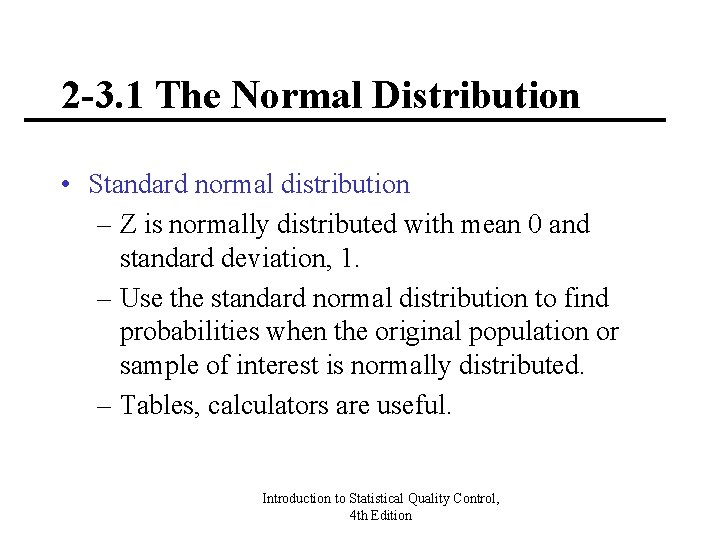 2 -3. 1 The Normal Distribution • Standard normal distribution – Z is normally