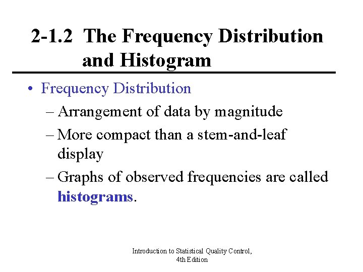 2 -1. 2 The Frequency Distribution and Histogram • Frequency Distribution – Arrangement of
