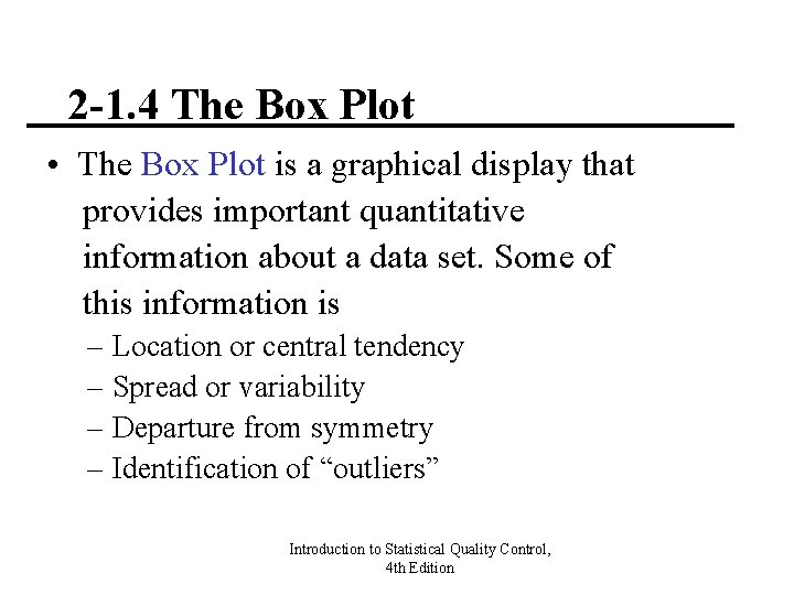 2 -1. 4 The Box Plot • The Box Plot is a graphical display