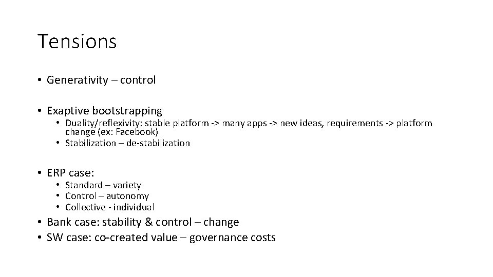 Tensions • Generativity – control • Exaptive bootstrapping • Duality/reflexivity: stable platform -> many
