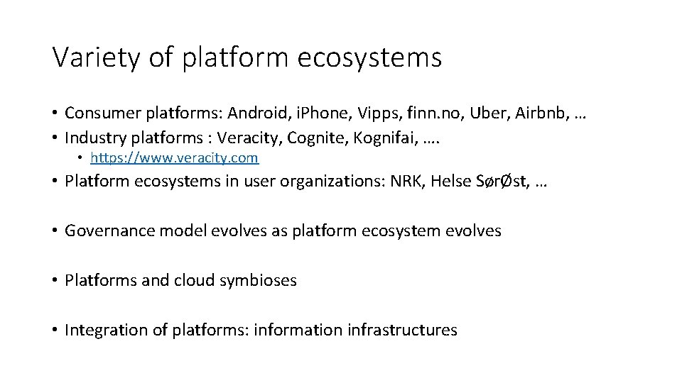 Variety of platform ecosystems • Consumer platforms: Android, i. Phone, Vipps, finn. no, Uber,