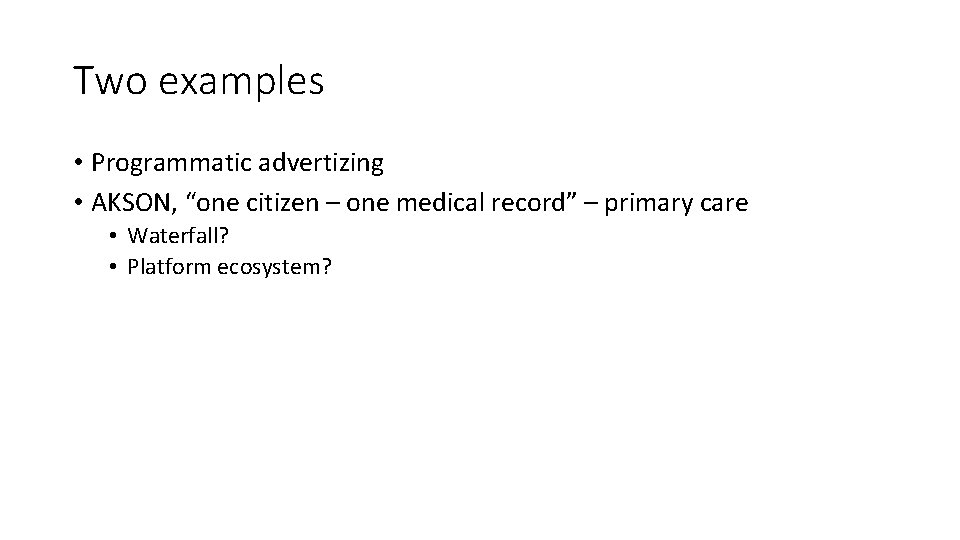Two examples • Programmatic advertizing • AKSON, “one citizen – one medical record” –
