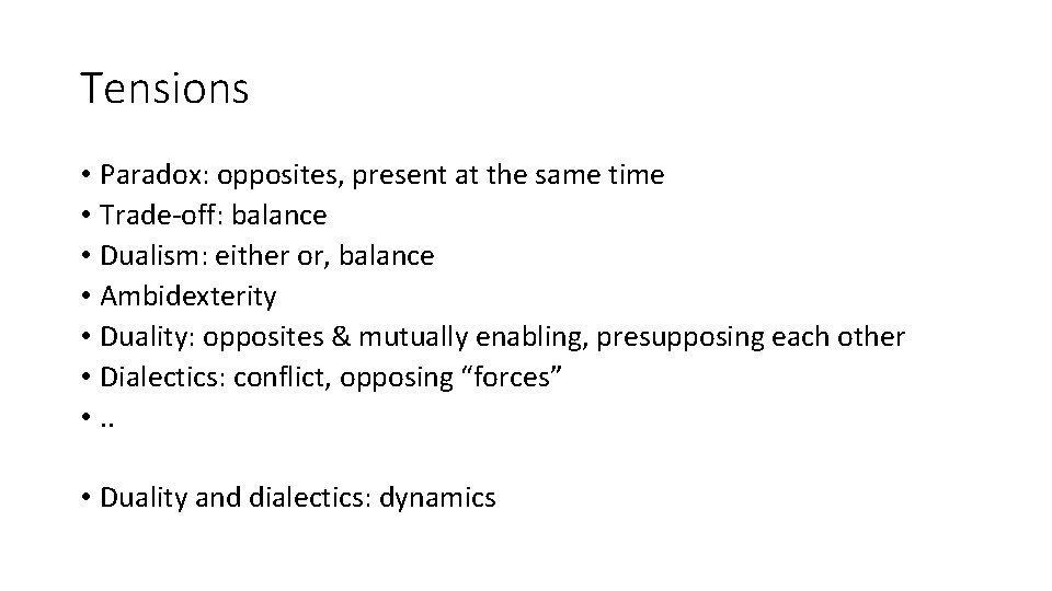 Tensions • Paradox: opposites, present at the same time • Trade-off: balance • Dualism:
