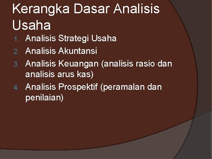 Kerangka Dasar Analisis Usaha Analisis Strategi Usaha 2. Analisis Akuntansi 3. Analisis Keuangan (analisis