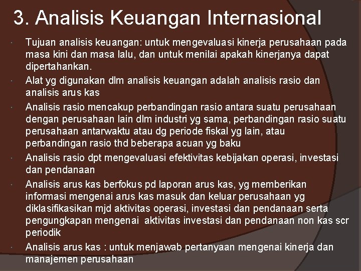 3. Analisis Keuangan Internasional Tujuan analisis keuangan: untuk mengevaluasi kinerja perusahaan pada masa kini