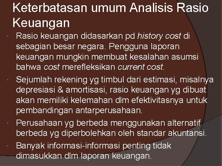 Keterbatasan umum Analisis Rasio Keuangan Rasio keuangan didasarkan pd history cost di sebagian besar