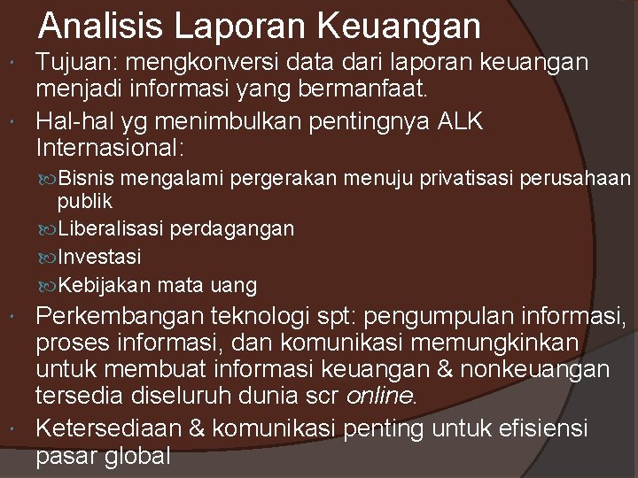 Analisis Laporan Keuangan Tujuan: mengkonversi data dari laporan keuangan menjadi informasi yang bermanfaat. Hal-hal