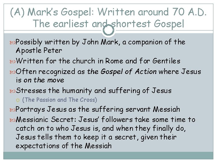 (A) Mark’s Gospel: Written around 70 A. D. The earliest and shortest Gospel Possibly