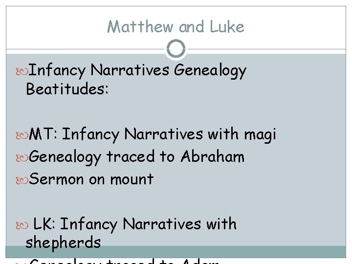 Matthew and Luke Infancy Narratives Genealogy Beatitudes: MT: Infancy Narratives with magi Genealogy traced