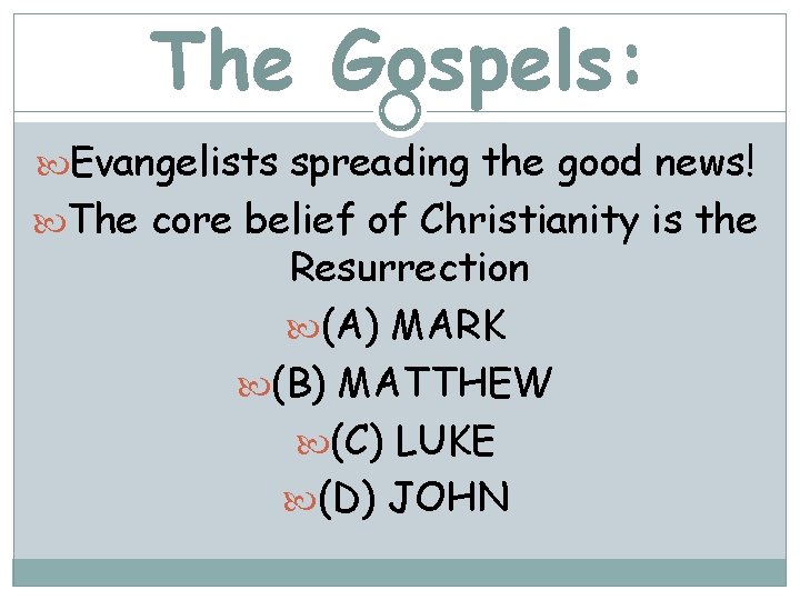 The Gospels: Evangelists spreading the good news! The core belief of Christianity is the
