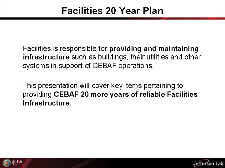 Facilities 20 Year Plan Facilities is responsible for providing and maintaining infrastructure such as