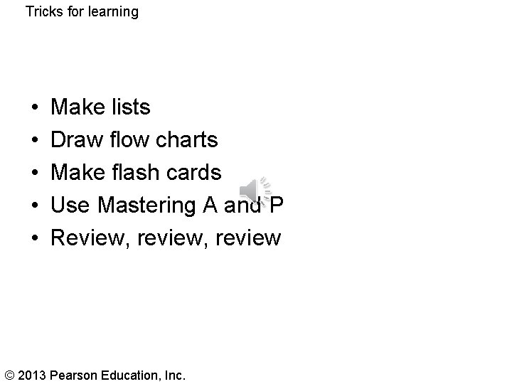 Tricks for learning • • • Make lists Draw flow charts Make flash cards