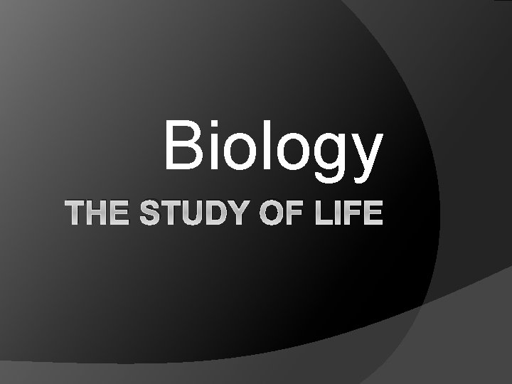 Biology THE STUDY OF LIFE 