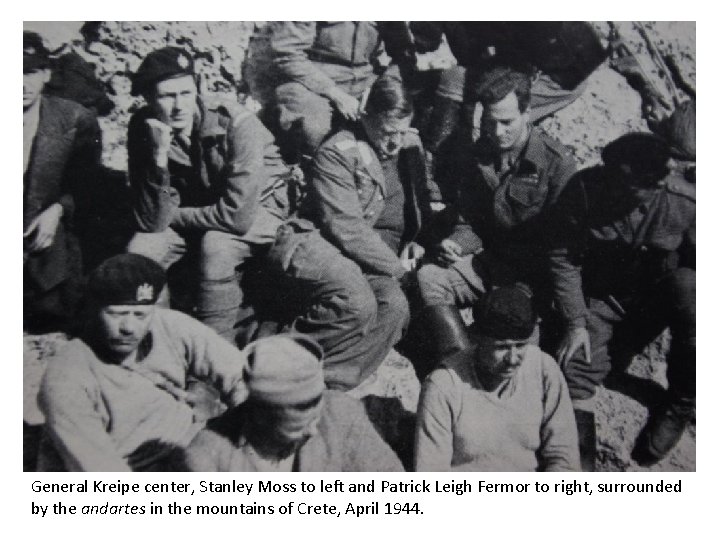 General Kreipe center, Stanley Moss to left and Patrick Leigh Fermor to right, surrounded