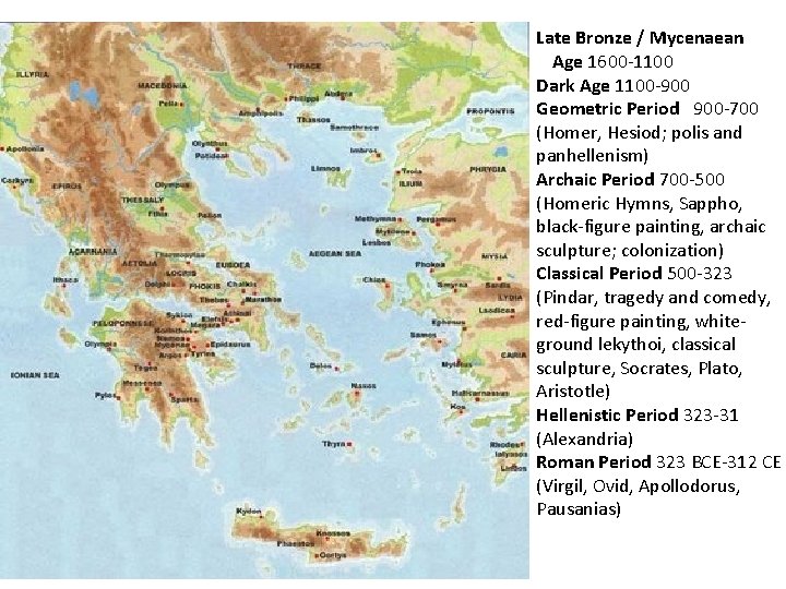 Late Bronze / Mycenaean Age 1600 -1100 Dark Age 1100 -900 Geometric Period 900