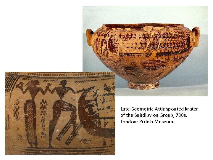 Late Geometric Attic spouted krater of the Subdipylon Group, 730 s. London: British Museum.