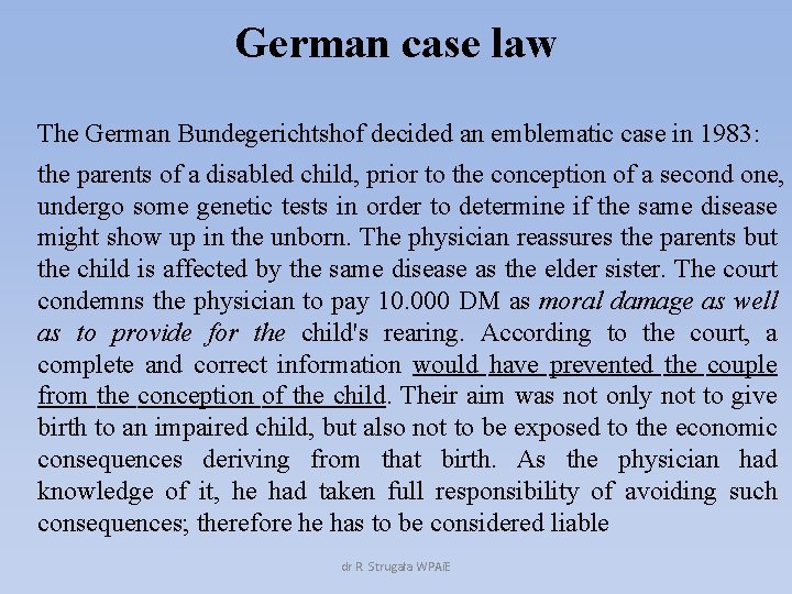 German case law The German Bundegerichtshof decided an emblematic case in 1983: the parents