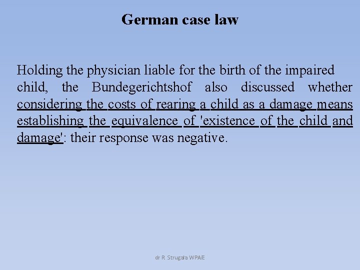 German case law Holding the physician liable for the birth of the impaired child,